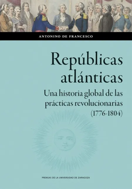 Repúblicas Atlánticas. Una Historia Global de las