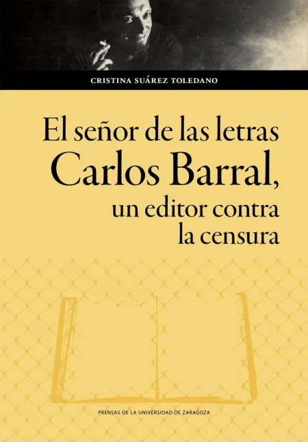 El Señor de las Letras. Carlos Barral, un Editor C