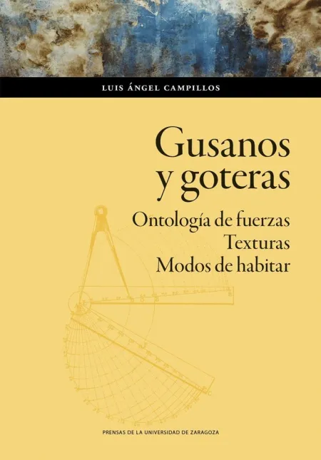 Gusanos y Goteras. Ontología de Fuerzas. Texturas. Modos de Habitar
