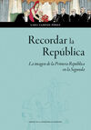 RECORDAR LA REPÚBLICA. LA IMAGEN DE LA PRIMERA REP
