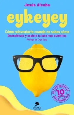 Eykeyey: Como Reinventarte Cuando no Sabes Como