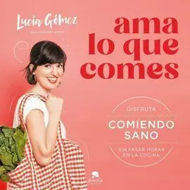 Ama lo que Comes