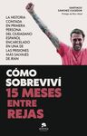CÓMO SOBREVIVÍ 15 MESES ENTRE REJAS