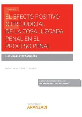 El Efecto Positivo o Prejudicial de la Cosa Juzgada Penal en el Proceso Penal (P