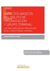 ASPECTOS BÁSICOS DEL DELITO DE ORGANIZACIÓN Y GRUPO CRIMINAL (PAPEL + E-BOOK)