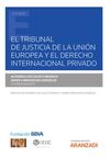 TRIBUNAL DE JUSTICIA DE LA UNIÓN EUROPEA Y EL DERECHO INTERNACIONAL PRIVADO, EL