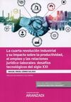 CUARTA REVOLUCION INDUSTRIAL Y SU  IMPACTO SOBRE PRODUCTIVIDAD, EL EMPLEO Y LAS RELACIONES JURIDICO-LABORALES: DESAFIOS TECNOLOGICOS DEL SIGLO XXI