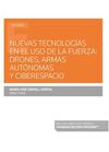 NUEVAS TECNOLOGÍAS EN EL USO DE LA FUERZA: DRONES, ARMAS AUTÓNOMAS Y CIBERESPACI
