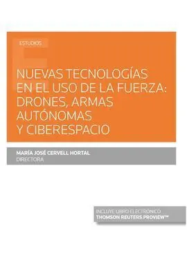 Nuevas Tecnologías en el Uso de la Fuerza: Drones, Armas Autónomas y Ciberespaci