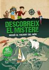 DESCOBREIX EL MISTERI! MISSIÓ VOLTANT DEL MÓN