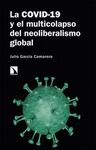 LA COVID-19 Y EL MULTICOLAPSO DEL NEOLIBERALISMO GLOBAL