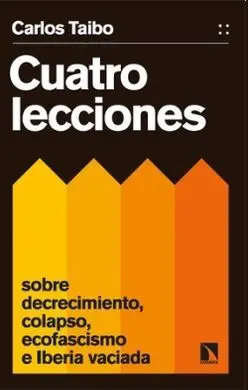 Cuatro Lecciones Sobre Decrecimiento Colapso Ecofascismo e Iberia Vaciada