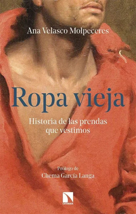Ropa Vieja. Historia de las Prendas que Vestimos