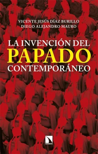 La Invención del Papado Contemporáneo