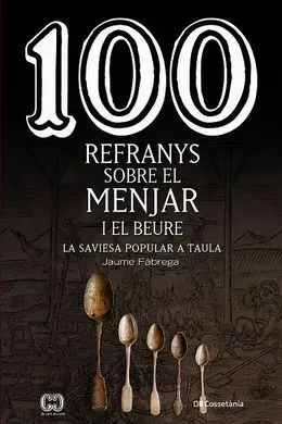 100 Refranys Sobre el Menjar I el Beure