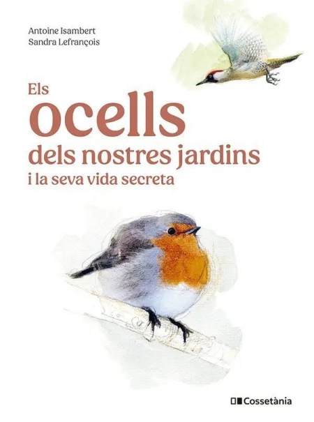 Els Ocells Dels Nostres Jardins I la Seva Vida Secret