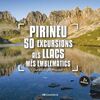 PIRINEU: 50 EXCURSIONS ALS LLACS MES EMBLEMATICS