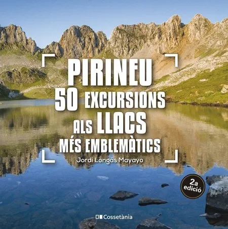 Pirineu: 50 Excursions Als Llacs Mes Emblematics