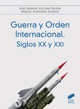 Guerra y Orden Internacional. Siglos Xx y Xxi