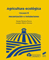 AGRICULTURA ECOLOGICA, VOLUMEN 2: MECANIZACION E I
