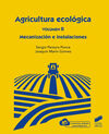 AGRICULTURA ECOLOGICA, VOLUMEN 2: MECANIZACION E I