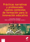 PRACTICAS NARRATIVAS Y PROFESORADO: NUEVOS CONTEXTOS DE FORMACION PARA LA INNOVACION EDUCATIVA