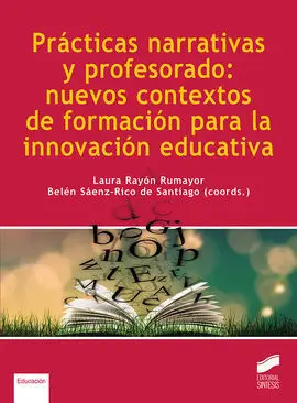Practicas Narrativas y Profesorado: Nuevos Contextos de Formacion para la Innovacion Educativa