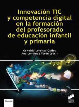 Innovacion Tic y Competencia Digital en la Formacion del Profesorado de Educacion Infantil y Primaria