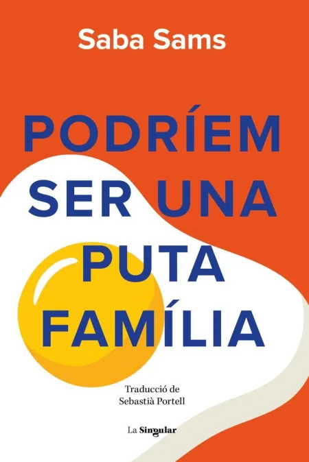 Podríem Ser una Puta Familia