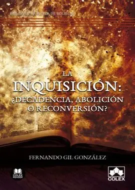 Inquisición: ¿Decadencia, Abolición o Reconversión