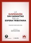 SUSPENSIÓN SIN GARANTÍAS EN LA ESFERA TRIBUTARIA