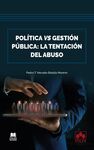 POLÍTICA VS GESTIÓN PÚBLICA: LA TENTACIÓN DEL ABUS