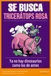 Se Busca Triceratops Rosa
