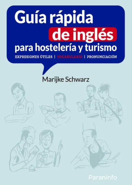 Guia Rapida de Ingles para Hosteleria y Turismo. Expresiones Útiles Vocabulario Pronunciación