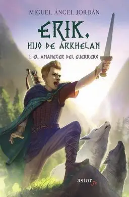 Erik Hijo de Árkhelan I. El Amanecer del Guerrero