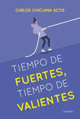Tiempo de Fuertes, Tiempo de Valientes