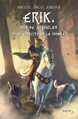 Erik, Hijo de Árkhelan Ii. El Ejército en la Sombra