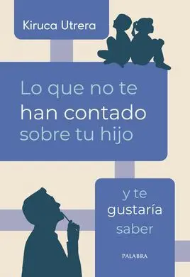 Lo que no te Han Contado Sobre tu Hijo