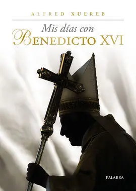 Mis Días con Benedicto Xvi