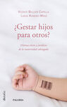 ¿GESTAR HIJOS PARA OTROS?