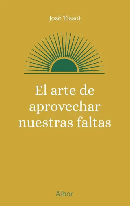 El Arte de Aprovechar nuestras Faltas
