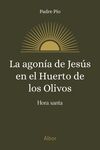 LA AGONÍA DE JESÚS EN EL HUERTO DE LOS OLIVOS