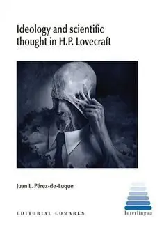 Ideology And Scientific Thought In H. p. Lovecraft