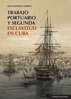 TRABAJO PORTUARIO Y SEGUNDA ESCLAVITUD EN CUBA (17