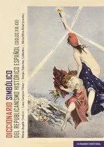 Diccionario Simbólico del Republicanismo Histórico Español (Siglos Xix-Xx)