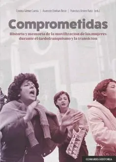 Comprometidas. Historia y Memoria de la Movilizaci