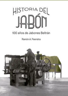 Historia del Jabón. 100 Años de Jabones Beltrán