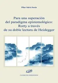Para una Superación del Paradigma Epistemológico: Rorty a Través de Su Doble Lec