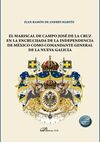 EL MARISCAL DE CAMPO JOSÉ DE LA CRUZ EN LA ENCRUCIJADA DE LA INDEPENDENCIA DE MÉ