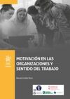 MOTIVACIÓN EN LAS ORGANIZACIONES Y SENTIDO DEL TRABAJO